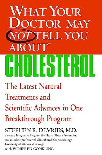 What Your Doctor May Not Tell You About™ Cholesterol: The Latest Natural Treatments and Scientific Advances in One Breakthrough Program (What Your Doctor May Not Tell You About...(Paperback)) von Grand Central Publishing